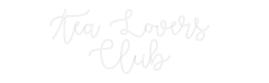 Custom Neon: Tea Lovers
...