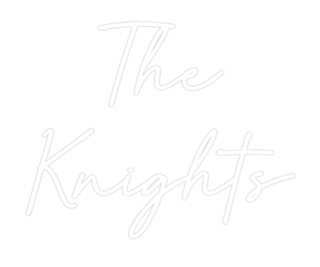 Custom Neon: The
Knights