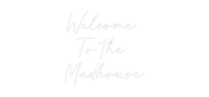 Custom Neon: Welcome 
To ...