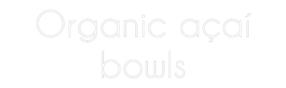 Custom Neon: Organic açaí...