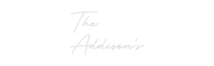 Custom Neon: The
Addison’s