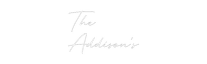 Custom Neon: The
Addison’s