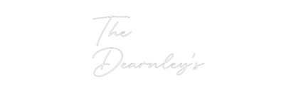 Custom Neon: The
Dearnley’s