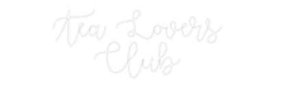 Custom Neon: Tea Lovers 
...