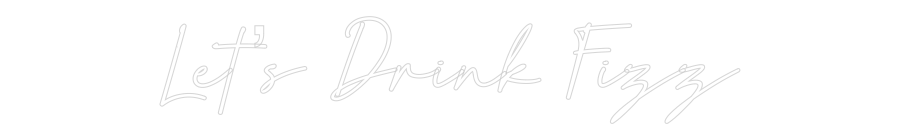 Custom Neon: Let’s Drink F...