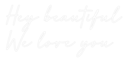Custom Neon: Hey beautiful...